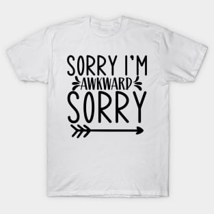 Sorry I'm Awkward SORRY T-Shirt